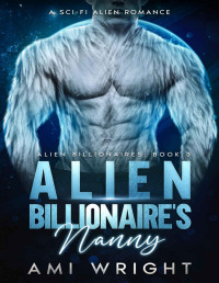 Ami Wright — Alien Billionaire's Nanny: A sci-fi alien romance (Alien Billionaires Book 3)