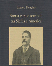 Enrico Deaglio — Storia vera e terribile tra Sicilia e America