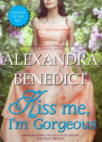 Alexandra Benedict — Kiss Me, I'm Gorgeous
