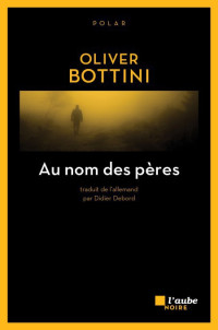 Oliver Bottini — Au nom des pères