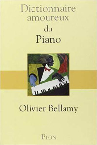 Bellamy, Olivier — Dictionnaire amoureux du piano