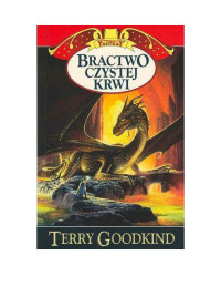 Terry Goodkind — Miecz Prawdy Tom 03 - Bractwo Czystej Krwi