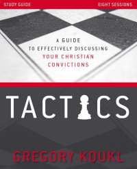 Gregory Koukl; — Tactics Study Guide, Updated and Expanded