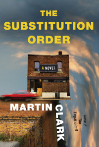 Martin Clark — The Substitution Order: A novel