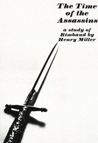 Henry Miller — The Time of the Assassins