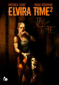 Mathieu Guibé — Elvira Time T2 : Jail Time