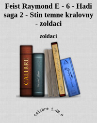 zoldaci — Feist Raymond E - 6 - Hadi saga 2 - Stin temne kralovny - zoldaci