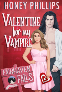 Honey Phillips — Valentine for My Vampire: A Cozy Monster Romance (Fairhaven Falls)