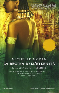 Michelle Moran [Moran, Michelle] — La regina dell'eternità, il romanzo di Nefertiti
