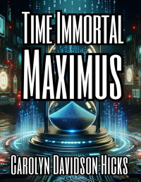 Carolyn Davidson Hicks — Time Immortal: Maximus