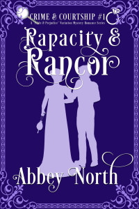 Abbey North — Rapacity & Rancor: A Pride & Prejudice Variation Mystery Romance (Crime & Courtship #1)