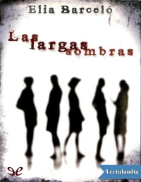 Elia Barceló — LAS LARGAS SOMBRAS