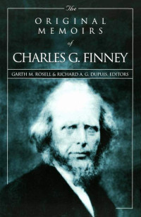 Zondervan;Garth M. Rosell;Richard Dupuis; — The Original Memoirs of Charles G. Finney