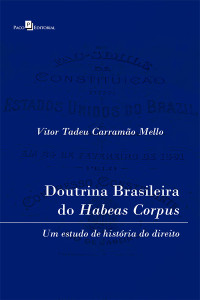 Vitor Tadeu Carramo Mello; — Doutrina brasileira do habeas corpus