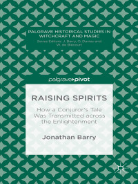 Jonathan Barry — Raising Spirits: How a Conjuror’s Tale Was Transmitted across the Enlightenment
