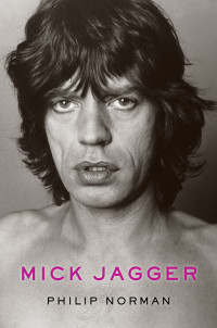 Philip Norman — Mick Jagger