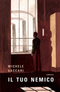 Michele Vaccari — Il tuo nemico (Italian Edition)