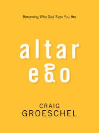 Craig Groeschel; — Altar Ego