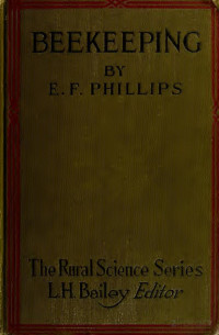 Phillips, Everett Franklin, 1878-1951 — Beekeeping; a discussion of the life of the honeybee and of the production of honey