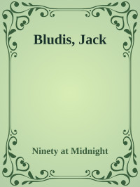 Ninety at Midnight — Bludis, Jack