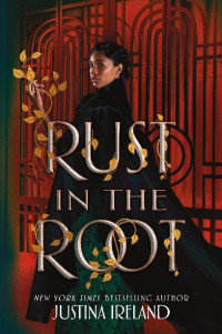 Justina Ireland — Rust in the Root