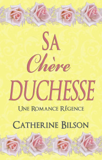 Catherine Bilson — Sa Chère Duchesse: Une Romance Régence (French Edition)