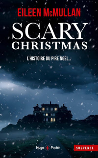 Eileen McMullan — Scary Christmas : L'histoire du pire Noël...
