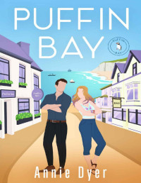 Annie Dyer — Puffin Bay: A small town, enemies-to-lovers, single dad, grumpy/sunshine romance!