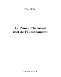 Willer, Ellen [Willer, Ellen] — Le Prince Charmant Met De L'Autobronzant