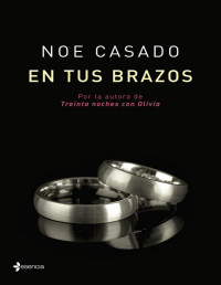 Casado, Noe — En tus brazos (ERÓTICA ESENCIA) (Spanish Edition)