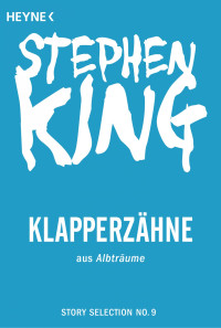 King, Stephen [King, Stephen] — Story Selection 09 - Klapperzähne - aus Albträume