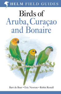 Bart de Boer, Eric Newton & Robin Restall — Birds of Aruba, Curacao and Bonaire