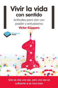 Victor Küppers — VIVIR LA VIDA CON SENTIDO