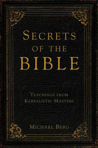 Michael Berg — Secrets of the Bible: Teaching From Kabbalistic Masters