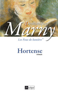 Dominique Marny — Les Fous de lumière - tome 1 Hortense