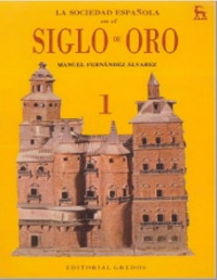 Manuel Fernández Álvarez [Álvarez, Manuel Fernández] — La sociedad española en el Siglo de Oro. Volumen I