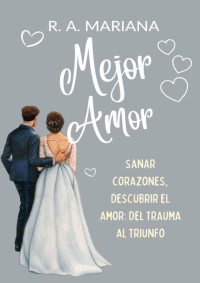 R.A. Mariana — Mejor Amor: Un Romance Militar Dulce y Lento. El soldado, la madre soltera y el hijo. (Spanish Edition)