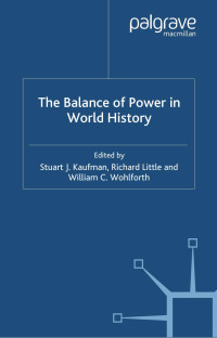 Unknown — Stuart Kaufman Richard Little William C Wohlforth The Balance of Power in World History Palgrave Macmillan 2007