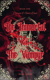 Myka Loren — The Immortal & The Vampyr: Curses & Gods Duet