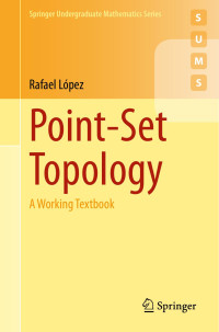Rafael López — Point-Set Topology: A Working Textbook