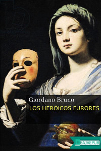 Giordano Bruno — Los heroicos furores