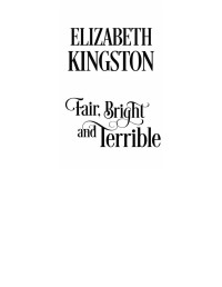 Elizabeth Kingston — Fair, Bright, and Terrible