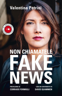 Valentina Petrini [Petrini, Valentina] — Non chiamatele fake news