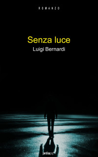 Luigi Bernardi — Senza luce