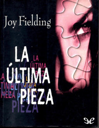 Joy Fielding [Fielding, Joy] — La última pieza