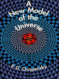 P. D. Ouspensky — A New Model of the Universe