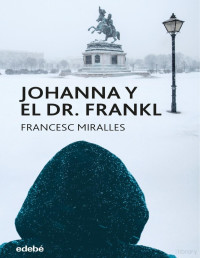 Francesc Miralles Contijoch — JOHANNA Y EL DR. FRANKL