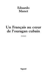 Eduardo Manet — Un français au cœur de l’ouragan cubain