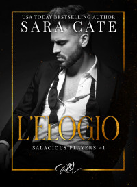 Sara Cate — L'elogio. The Salacious Players Club Vol. 1