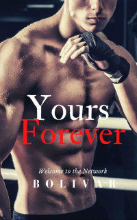 Bolivar Nakhasenh — Yours Forever (In The Network #1)